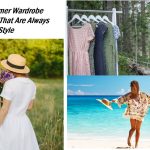 5 Summer Wardrobe Essentials That Are Always In Style